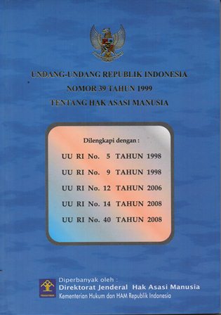 UNDANG-UNDANG REPUBLIK INDONESIA NOMOR 39 TAHUN 1999 TENTANG HAK ASASI MANUSIA