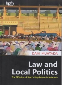 LAW AND LOCAL POLITICS, THE DIFFUSION OF SHARI'A REGULATIONS IN INDONESIA