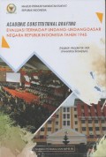 ACADEMIC CONSTITUTIONAL DRAFTING EVALUASI TERHADAP UNDANG-UNDANG DASAR NEGARA REPUBLIK INDONESIA TAHUN 1945