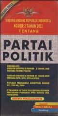 UNDANG-UNDANG REPUBLIK INDONESIA NOMOR 2 TAHUN 2011 TENTANG PARTAI POLITIK DILENGKAPI UNDANG-UNDANG RI NOMOR 2 TAHUN 2008 TENTANG PARTAI POLITIK, UNDANG-UNDANG RI NOMOR 27 TAHUN 2009 TENTANG MPR, DPR, DPD DAN DPRD, PUTUSAN MAHKAMAH KOSTITUSI NOMOR 117/PUU-VII/2009, P PRI NOMOR 16 TAHUN 2010 TENTANG PEDOMAN PENYUSUNAN PERATURAN DPRD TENTANG TATA TERTIB DPRD BESERTA PENJELASANNYA