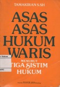 ASAS-ASAS HUKUM WARIS MENURUT TIGA SISTIM HUKUM