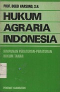 HUKUM AGRARIA INDONESIA; HIMPUNAN PERATURAN-PERATURAN HUKUM TANAH