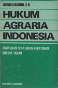 HUKUM AGRARIA INDONESIA:HIMPUNAN PERATURAN-PERATURAN HUKUM TANAH