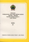 RENCANA PEMBANGUNAN LIMA TAHUN KEENAM DAERAH 1994/1995-1998 PROPINSI DAERAH TINGKAT I JAWA TENGAH: BUKU IV