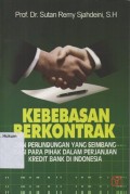 KEBEBASAN BERKONTRAK DAN PERLINDUNGAN YANG SEIMBANG BAGI PARA PIHAK DALAM PERJANJIAN KREDIT BANK DI INDONESIA