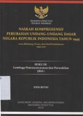 NASKAH KOMPREHENSIF PERUBAHAN UNDANG-UNDANG DASAR NEGARA REPUBLIK INDONESIA TAHUN 1945 LATAR BELAKANG, PROSES DAN HASIL PEMBAHASAN 1999- 2002 (BUKU III LEMBAGA PEMUSYAWARATAN DAN PERWAKILAN JILID 1)