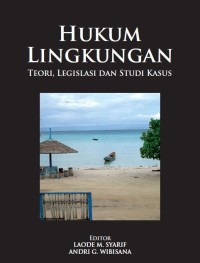 HUKUM  LINGKUNGAN TEORI, LEGISLASI DAN STUDI KASUS