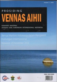 PROSIDING VENNAS AIHII KONVENSI NASIONAL, ASOSIASI ILMU HUBUNGAN INTERNASIONAL INDONESIA: BENUA MARITIM INDONESIA DALAM PERSPEKTIF HUBUNGAN INTERNASIONAL