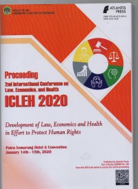 PROCEEDING 2ND INTERNATIONAL CONFERENCE ON LAW, ECONOMICS, AND HEALTH ICLEH 2020 ''DEVELOPMEMNT OF LAW, ECONOMICS AND HEALTH IN EFFORT TO PROTECT HUMAN RIGHTS