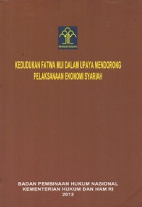 KEDUDUKAN FATWA MUI DALAM UPAYA MENDORONG PELAKSANAAN EKONOMI SYARIAH