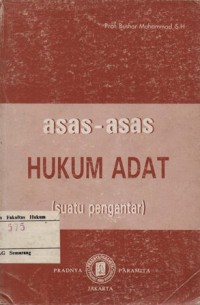 ASAS-ASAS HUKUM ADAT (SUATU PENGANTAR)