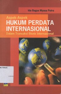 ASPEK-ASPEK HUKUM PERDATA INTERNASIONAL DALAM TRANSAKSI BISNIS INTERNASIONAL