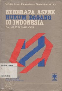 BEBERAPA ASPEK HUKUM DAGANG DI INDONESIA DALAM PERKEMBANGAN