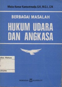 BERBAGAI MASALAH HUKUM UDARA DAN ANGKASA