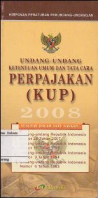 HIMPUNAN PERATURAN PERUNDANG-UNDANGAN : UNDANG-UNDANG KETENTUAN UMUM DAN TATA CARA PERPAJAKAN (KUP) 2008