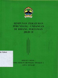 HIMPUNAN PERATURAN PERUNDANG-UNDANGAN DI BIDANG PERTANIAN JILID II