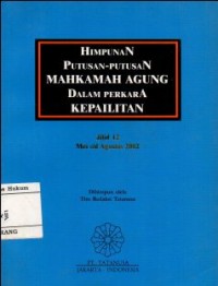 HIMPUNAN PUTUSAN MAHKAMAH AGUNG DALAM PERKARA KEPAILITAN JILID 12 : MEI s/d AGUSTUS 2002