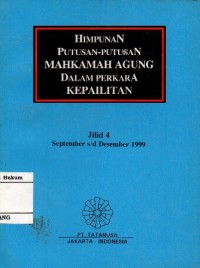 HIMPUNAN PUTUSAN MAHKAMAH AGUNG DALAM PERKARA KEPAILITAN JILID 4 : SEPTEMBER s/d DESEMBER 1999