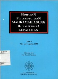 HIMPUNAN PUTUSAN MAHKAMAH AGUNG DALAM PERKARA KEPAILITAN JILID 9 : MEI s/d AGUSTUS 2001