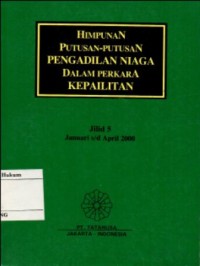 HIMPUNAN PUTUSAN PENGADILAN NIAGA DALAM PERKARA KEPAILITAN JILID 5 : JANUARI s/d APRIL 2000