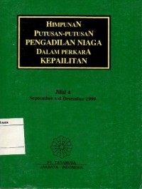 HIMPUNAN PUTUSAN PENGADILAN NIAGA DALAM PERKARA KEPAILITAN JILID 4 : SEPTEMBER s/d DESEMBER 1999