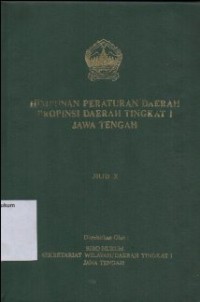 HIMPUNAN PERATURAN DAERAH PROPINSI DAERAH TINGKAT I JAWA TENGAH JILID X