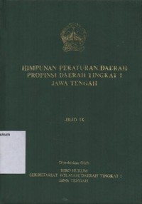 HIMPUNAN PERATURAN DAERAH PROPINSI DAERAH TINGKAT I JAWA TENGAH JILID IX