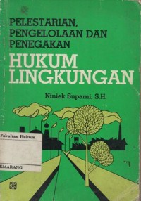 PELESTARIAN, PENGELOLAAN DAN PENEGAKAN HUKUM LINGKUNGAN