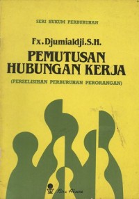 PEMUTUSAN HUBUNGAN KERJA (PERSELISIHAN PERBURUHAN PERORANGAN)