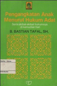 PENGANGKATAN ANAK MENURUT HUKUM ADAT SERTA AKIBAT-AKIBAT HUKUNYA DI KEMUDIAN HARI