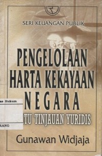 PENGELOLAAN HARTA KEKAYAAN NEGARA: SUATU TINJAUAN YURIDIS