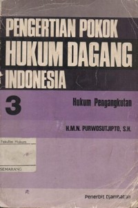 PENGERTIAN POKOK HUKUM DAGANG INDONESIA 3: HUKUM PENGANGKUTAN