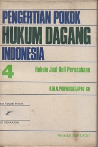 PENGERTIAN POKOK HUKUM DAGANG INDONESIA 4: HUKUM JUAL BELI PERUSAHAAN