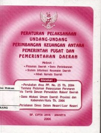 PERATURAN PELAKSANAAN UNDANG-UNDANG PERIMBANGAN KEUANGAN ANTARA PEMERINTAH PUSAT DAN PEMERINTAH DAERAH MELIPUTI: PINJAMAN DAERAH, DANA PERIMBANGAN, SISTEM INFORMASI KEUANGAN DAERAH, HIBAH KEPADA DAERAH.