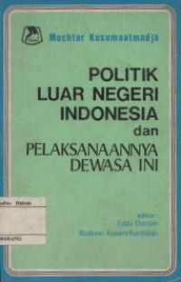 POLITIK LUAR NEGERI INDONESIA DAN PELAKSANAANNYA DEWASA INI