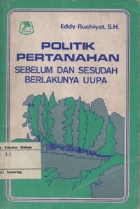 POLITIK PERTANAHAN SEBELUM DAN SESUDAH BERLAKUNYA UUPA