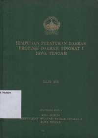 HIMPUNAN PERATURAN DAERAH PROPINSI DAERAH TINGKAT I JAWA TENGAH JILID XIX