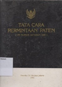 TATA CARA PERMINTAAN PATEN: PP NOMOR 34 TAHUN 1991