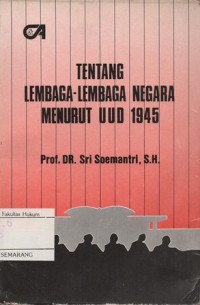 TENTANG LEMBAGA-LEMBAGA NEGARA MENURUT UUD 1945