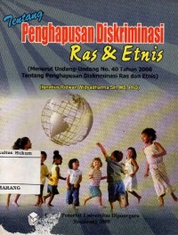 TENTANG PENGHAPUSAN RAS DAN ETNIS (MENURUT UNDANG-UNDANG NO. 40 TAHUN 2008 TENTANG PENGHAPUSAN DISKRIMINASI RAS DAN ETNIS)