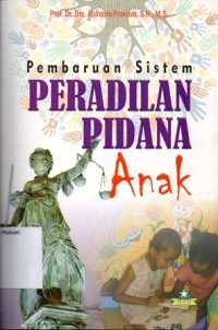 PEMBARUAN SISTEM PERADILAN PIDANA ANAK