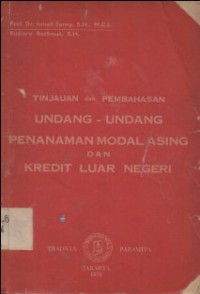 TINJAUAN DAN PEMBAHASAN UNDANG-UNDANG PENANAMAN MODAL ASING DAN KREDIT LUAR NEGERI