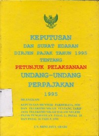 KEPUTUSAN DAN SURAT EDARAN DIRJEN PAJAK TAHUN 1995 TENTANG PETUNJUK PELAKSANAAN UNDANG-UNDANG PERPAJAKAN 1995