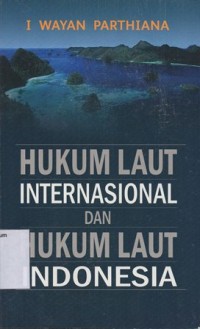 HUKUM LAUT INTERNASIONAL DAN HUKUM LAUT INDONESIA