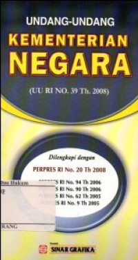 UNDANG-UNDANG KEMENTERIAN NEGARA (UU RI NO.39 TH.2008)