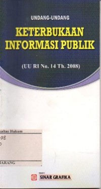 UNDANG-UNDANG KETERBUKAAN INFORMASI PUBLIK (UU RI NO.14 TH. 2008)