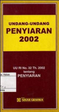 UNDANG-UNDANG PENYIARAN 2002: UU RI. 32 TH.2002 TENTANG PENYIARAN