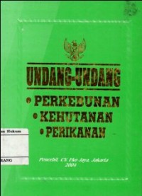 UNDANG-UNDANG PERKEBUNAN, KEHUTANAN, PERIKANAN