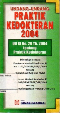 UNDANG-UNDANG PRATIK KEDOKTERAN 2004: UU RI NO.29 TH.2004 TENTANG KEDOKTERAN