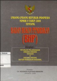 UNDANG-UNDANG REPUBLIK INDONESIA NOMOR 9 TAHUN 2009 TENTANG BADAN HUKUM PENDIDIKAN (BHP)